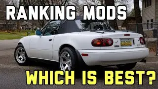 WHICH MIATA MODS ARE BEST?! Ranking all the mods that I've done to my 1992 Mazda Miata