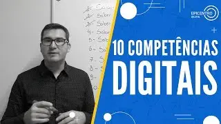 10 competências digitais necessárias para entrar no mundo digital