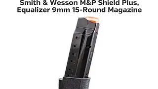 S&W Equalizer & Shield Plus 15 Round Magazines Reliability Test