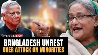LIVE: Bangladesh on Edge Over Minority Safety | Hasina Slams Yunus Govt from Exile | Firstpost