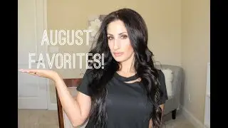 AUGUST FAVORITES 2018!