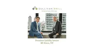 Premises liability lawyer Mt Kisco, NY - Sullivan Brill Personal Injury Attorneys