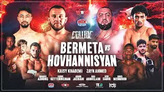 LIVE FIGHT NIGHT: Alban Bermeta vs Armenak Hovhannisyan + FULL Undercard | COLLIDE 💥