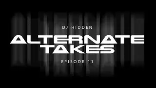 DJ Hidden - Alternate Takes  (Episode 11) - a Drum & Bass Mix Series