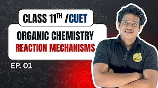 🔴 Class 11 Organic Chemistry | Reaction Mechanisms | Free Radical, Electrophilic Addition & More |