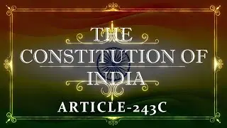 THE CONSTITUTION OF INDIA | ARTICLE 243C | with explanation | Listen and Share an article every day|