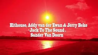 Sander Van Doorn ID 116 - Hithouse, Addy van der Zwan & Jerry Beke - Jack To The Sound