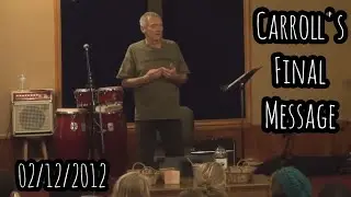 Laurel Wood Ministries - 02/12/2012 - Carroll Henderson Jr. - Carroll's Final Message