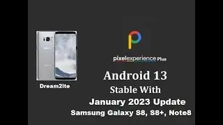 🔥 Pixel Experience Android 13 Rom with January 2023 update for Samsung S8, S8+ & Note8 - Stable 🔥