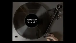 ADD | OCD - Crush (Official Lyric Video)
