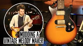 Modding a 1964 Gibson Melody Maker