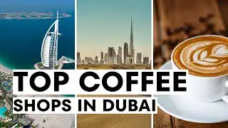 Top 10 Best Coffee Shops in Dubai (MUST WATCH)