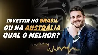 INVESTIR NA AUSTRÁLIA OU NO BRASIL? VEJA QUAL PAÍS TEVE O MELHOR RETORNO NO PASSADO