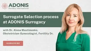 Surrogate Selection process at ADONIS Surrogacy in Ukraine