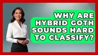 Why Are Hybrid Goth Sounds Hard To Classify? - Goth Music Vault