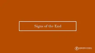Sunday 9th August - Signs of the End