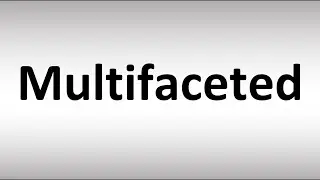 How to Pronounce Multifaceted