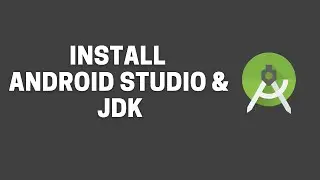 How to Install Android Studio and JDK