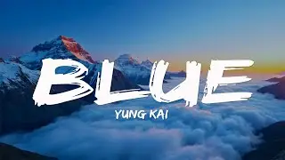 Yung Kai - Blue (Lyrics)