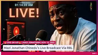 🔥Mazi Jonathan Chinedu's Live Broadcast V&iacute;a RBL  |  Nov 15, 2025