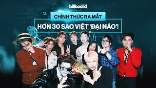 Billboard Vietnam Ch&iacute;nh Thức Ra Mắt: Hơn 30 Sao Việt &lsquo;Đại N&aacute;o&rsquo;! | Recap B&ugrave;ng Nổ Cảm X&uacute;c