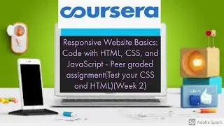 Responsive Website Basics: Code with HTML, CSS, and JavaScript | Week2 | Peer graded assignment