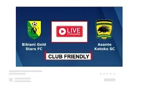 ((LIVE)) Commentary Asante Kotoko vs Gold Stars #CLUBFRIENDLY