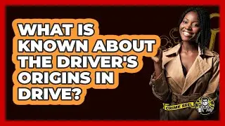 What Is Known About The Driver's Origins In Drive?