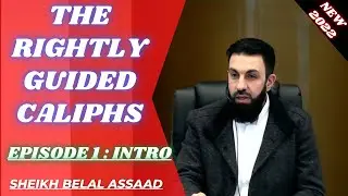 Sheikh Belal Assaad: The Rightly Guided Caliphs | 1 Introduction