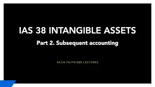 ACCA FR/SBR LECTURE | IAS 38 Intangible Assets - Tài sản cố định vô hình