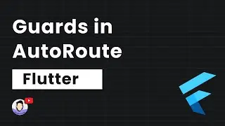Guards in Auto Route | Flutter