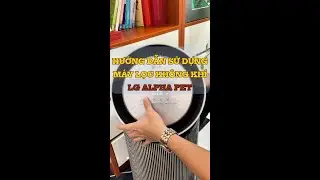 Kh&aacute;m ph&aacute; mọi t&iacute;nh năng của LG Puricare 360 Alpha PET: Hướng dẫn sử dụng A-Z