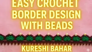 New Crochet Border with Beads! Easy Kureshi Bahar Lace Design | Full Tutorial