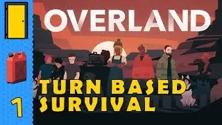 OVERLAND - Part 1: Apocalyptic Road Trip - Turn Based Survival - Let's Play Overland