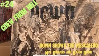 DOWN shows in New Orleans and Baton Rouge CREW FROM HELL Episode #24