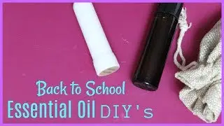 BACK TO SCHOOL ESSENTIAL OIL DIYS | Allie Young