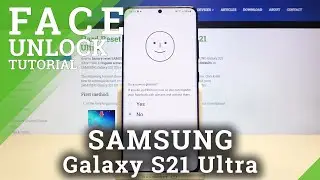 How to Set Up Face Unlock in Samsung Galaxy S21 Ultra?