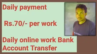 Daily payment Rs.70/- per work daily online work bank account transfer