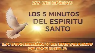 Los cinco minutos del Espíritu Santo  (25 de enero)  