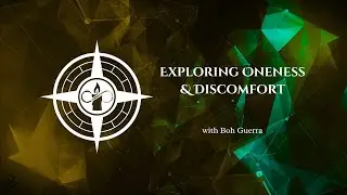 Guided Exploration: Exploring Oneness & Discomfort