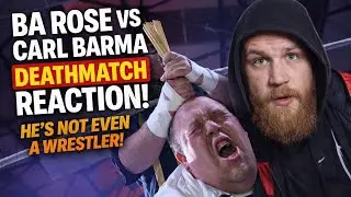 HE'S NOT EVEN A WRESTLER! Pro Wrestler Reacts! BA Rose Vs Carl Barma! Deathmatch Reaction! 