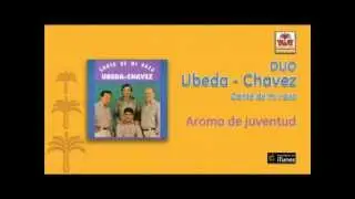 Dúo Ubeda Chavez / Canto de mi raza - Aroma de juventud
