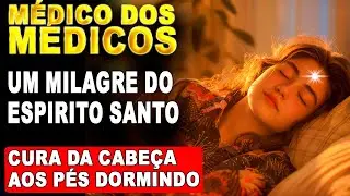 ORAÇÃO DA MADRUGADA O MÉDICOS DOS MÉDICOS para quem DESEJA UM MILAGRE DO ESPIRITO SANTO SEJA CURADO