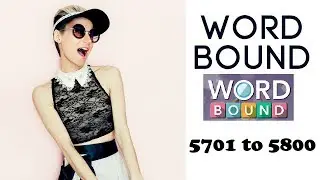 Word Bound Level 5701 to 5800