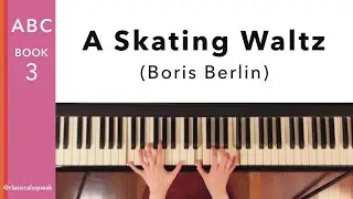 A Skating Waltz (ABC of Piano Playing Book 3: Lesson 2 - Boris Berlin) RCM Preparatory A Piano 2022