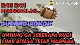 HATI HATI PEMBOBOLAN GUDANG ROKOK,UNTUNG GA SEBERAPA RUGI LUAR BIYASA TETAP WASPADA