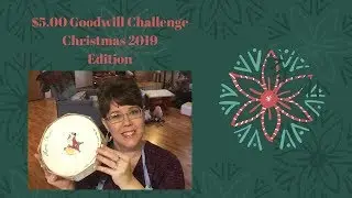 $5.00 Goodwill Challenge ~Christmas 2019 Edition~