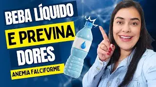 Por que Beber Líquido e se HIDRATAR na doença falciforme? | Anemia Falciforme e Autocuidado
