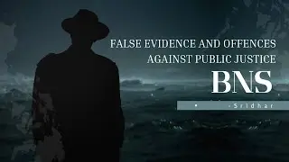 False evidence and offences against public justice [Sec.227-262]- Part 1 #criminallaw #bns
