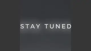 Stay Tuned